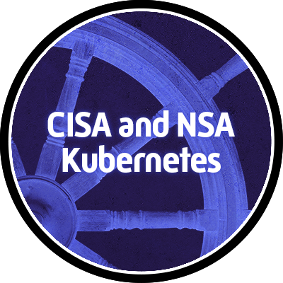 CISA and NSA Kubernetes Hardening Guidance badge